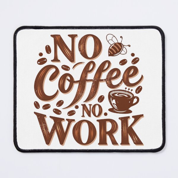 Item preview, NO COFFEE NO WORK designed and sold by PGAart.