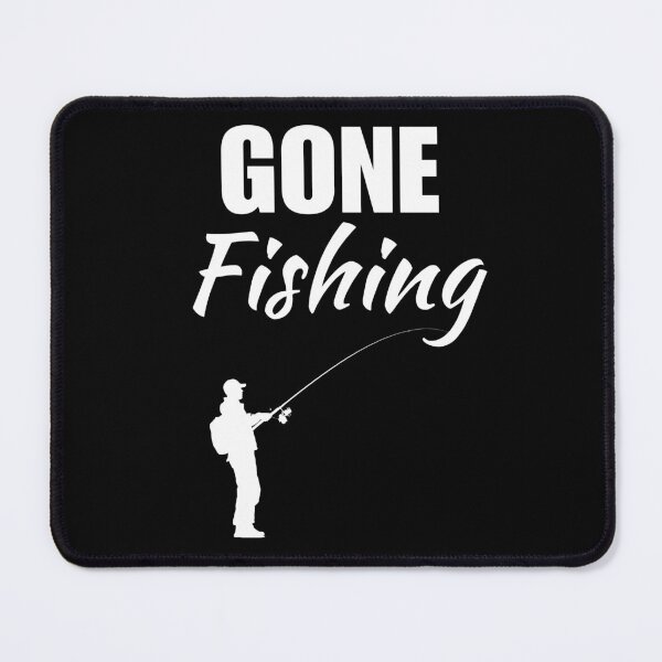 Item preview, Gone fishing. Fishing enthusiasts, fisherman saying or slogan designed and sold by NBSStore.