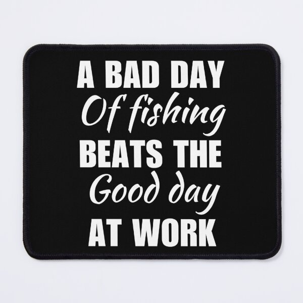Item preview, A bad day of fishing beats the good day at work, funny fisherman quote or saying designed and sold by NBSStore.
