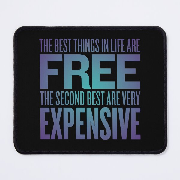 Item preview, The best things in life are free. The second best are very expensive. v.1 designed and sold by x1brett.