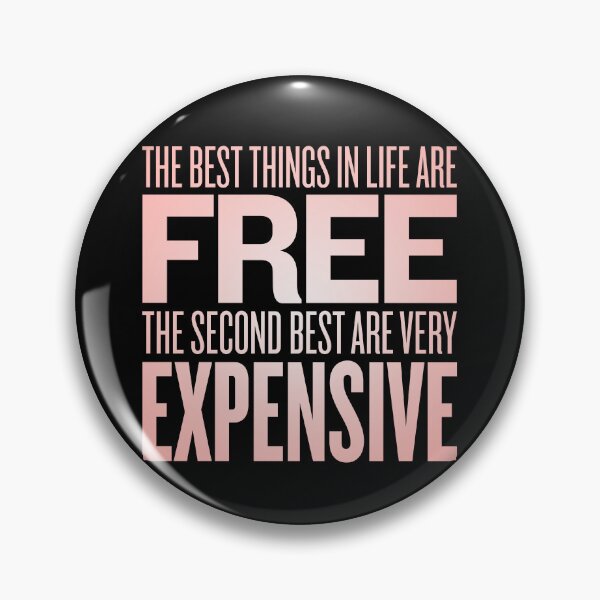 Item preview, The best things in life are free. The second best are very expensive. v.2 designed and sold by x1brett.