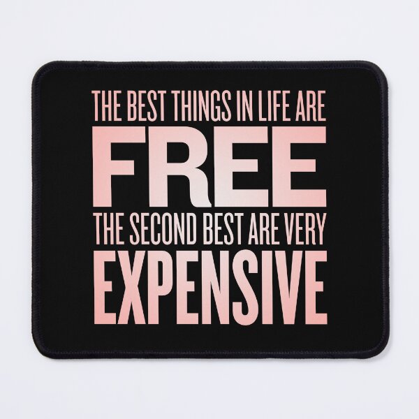 Item preview, The best things in life are free. The second best are very expensive. v.2 designed and sold by x1brett.