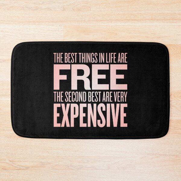 Item preview, The best things in life are free. The second best are very expensive. v.2 designed and sold by x1brett.