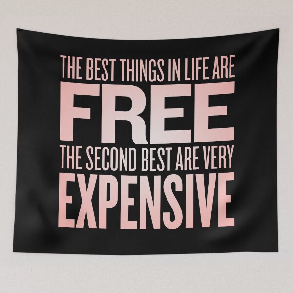 Item preview, The best things in life are free. The second best are very expensive. v.2 designed and sold by x1brett.