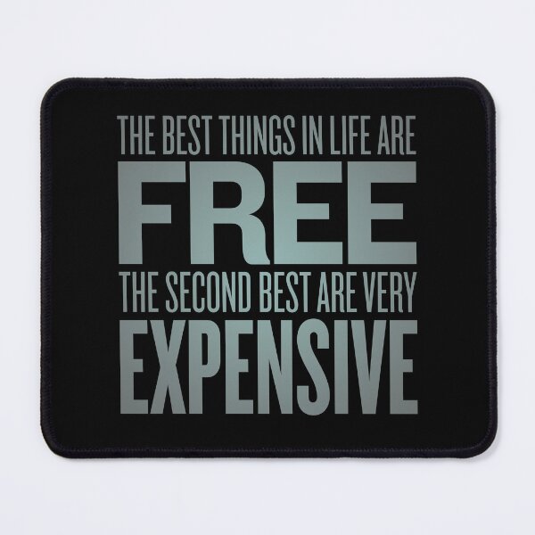 Item preview, The best things in life are free. The second best are very expensive. v.3 designed and sold by x1brett.