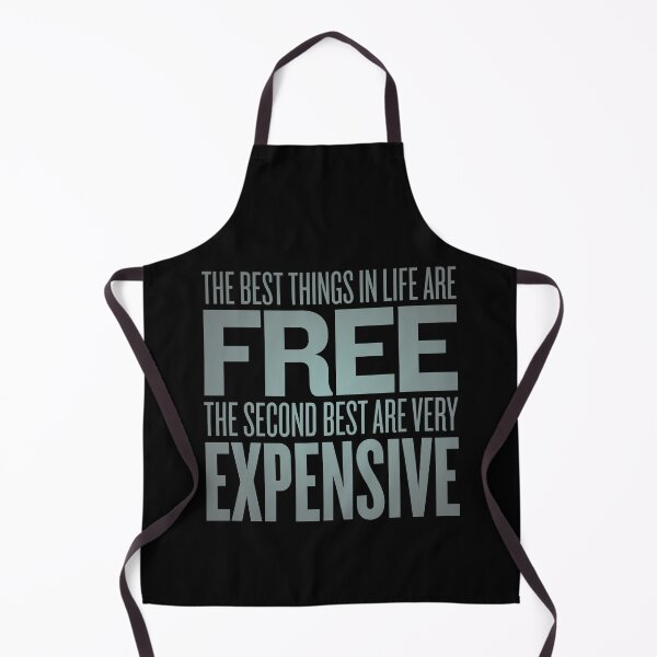 Item preview, The best things in life are free. The second best are very expensive. v.3 designed and sold by x1brett.