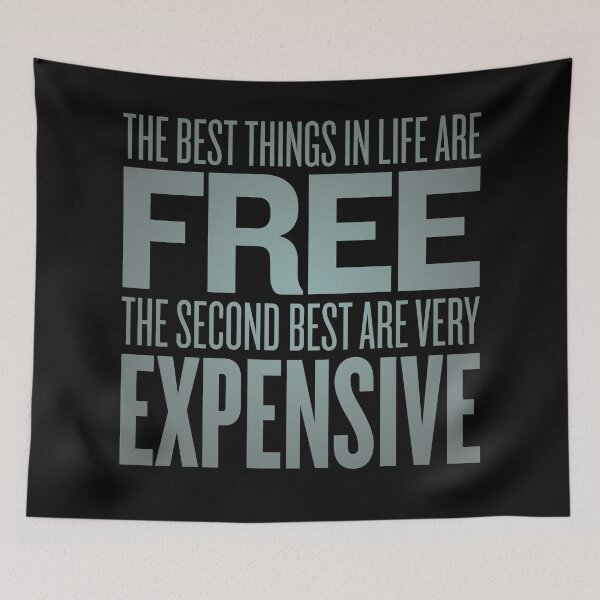 Item preview, The best things in life are free. The second best are very expensive. v.3 designed and sold by x1brett.
