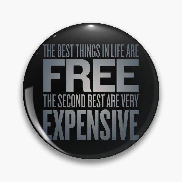 Item preview, The best things in life are free. The second best are very expensive. v.4 designed and sold by x1brett.