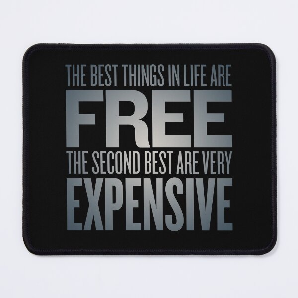 Item preview, The best things in life are free. The second best are very expensive. v.4 designed and sold by x1brett.