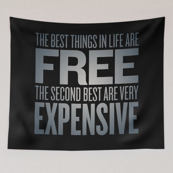 Item preview, The best things in life are free. The second best are very expensive. v.4 designed and sold by x1brett.