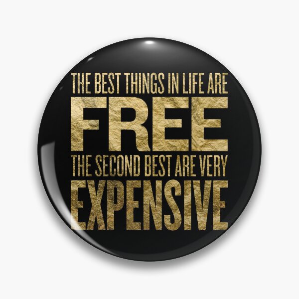 Item preview, The best things in life are free. The second best are very expensive. v.5 designed and sold by x1brett.