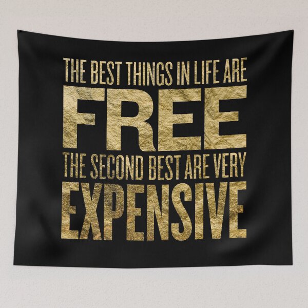 Item preview, The best things in life are free. The second best are very expensive. v.5 designed and sold by x1brett.