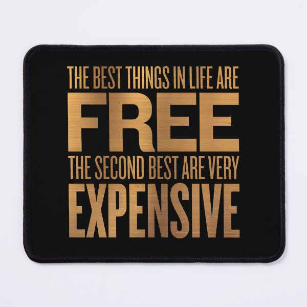 Item preview, The best things in life are free. The second best are very expensive. v.6 designed and sold by x1brett.