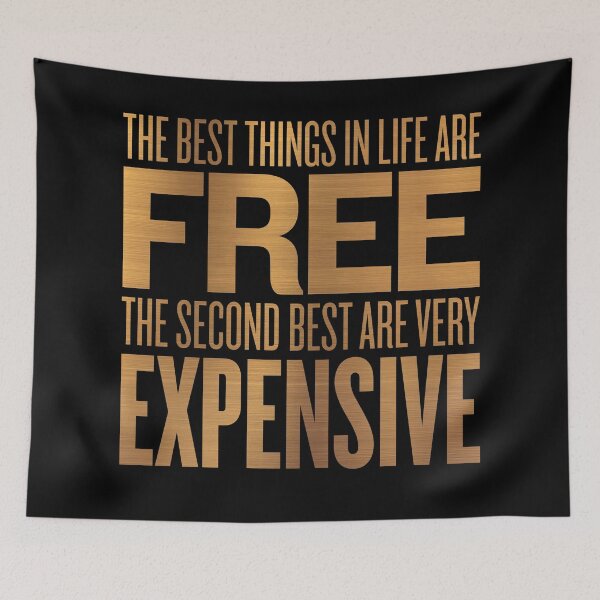 Item preview, The best things in life are free. The second best are very expensive. v.6 designed and sold by x1brett.