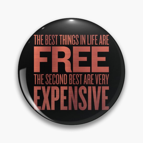Item preview, The best things in life are free. The second best are very expensive. v.7 designed and sold by x1brett.