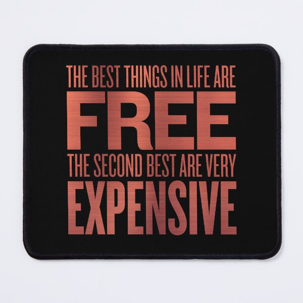 Item preview, The best things in life are free. The second best are very expensive. v.7 designed and sold by x1brett.