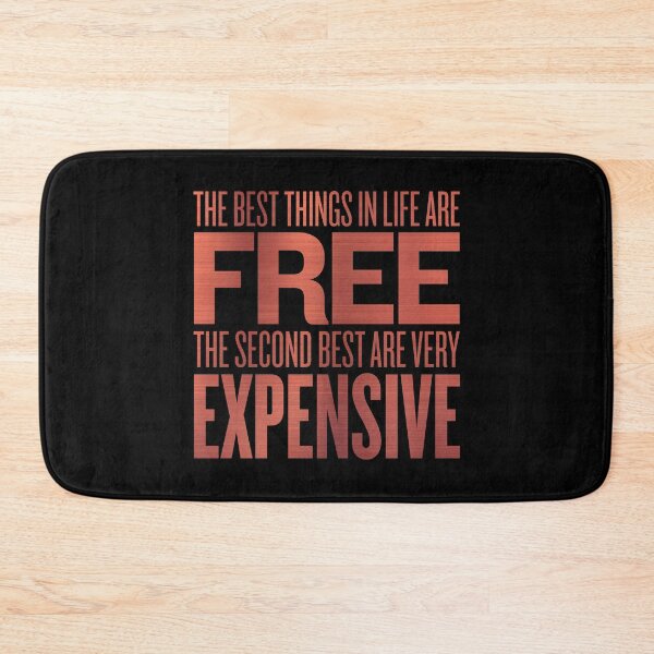 Item preview, The best things in life are free. The second best are very expensive. v.7 designed and sold by x1brett.