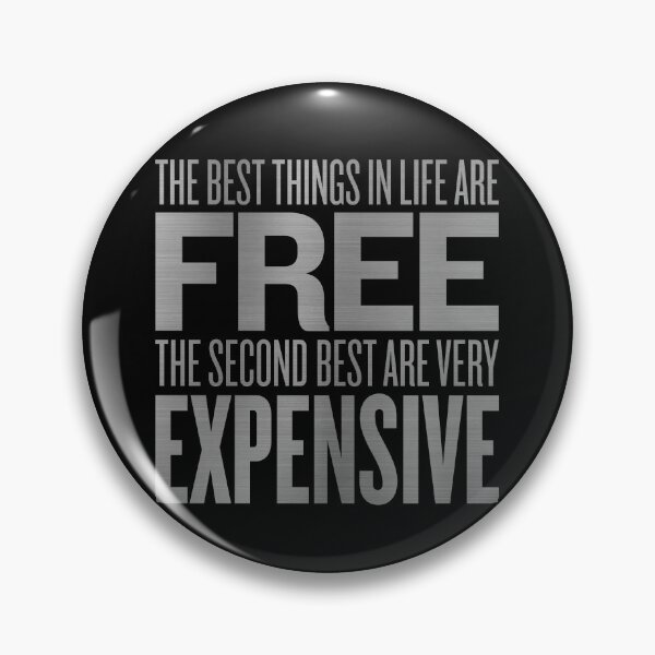 Item preview, The best things in life are free. The second best are very expensive. v.8 designed and sold by x1brett.