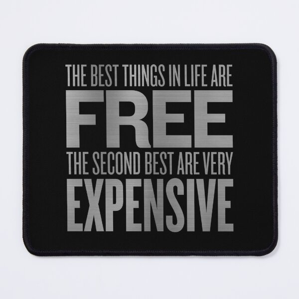 Item preview, The best things in life are free. The second best are very expensive. v.8 designed and sold by x1brett.