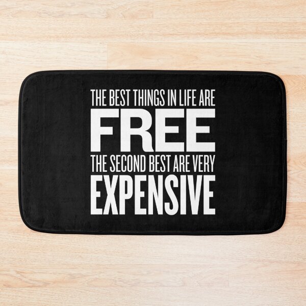 Item preview, The best things in life are free. The second best are very expensive. v.9 designed and sold by x1brett.