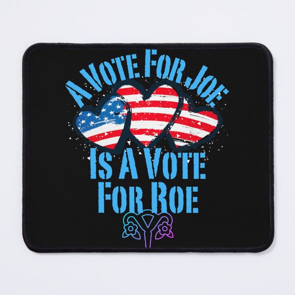 Item preview, A Vote For Joe Is A Vote For Roe Democratic Political Design designed and sold by EarthArtDesigns.
