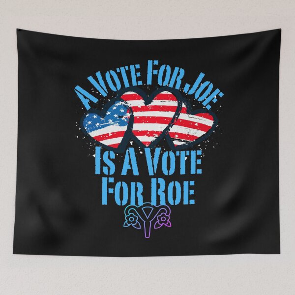 Item preview, A Vote For Joe Is A Vote For Roe Democratic Political Design designed and sold by EarthArtDesigns.
