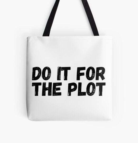 Item preview, Do It For the Plot designed and sold by QwerkyShirts.