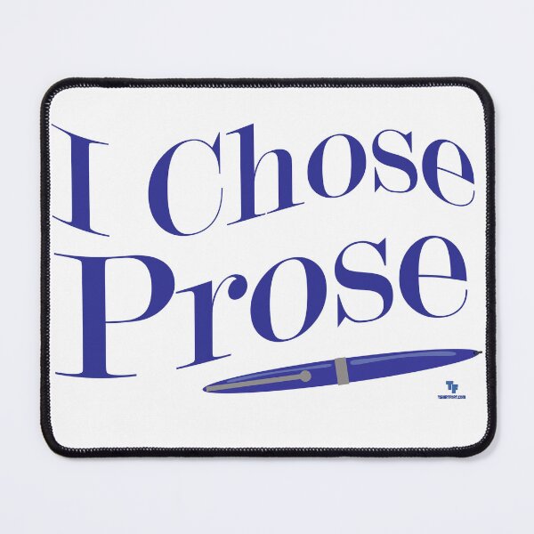 Item preview, I Chose Prose Fun Writing Quote Design designed and sold by mytshirtfort.