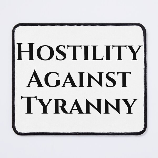 Item preview, Hostility Against Tyranny - Black Text designed and sold by TheKnightWriter.