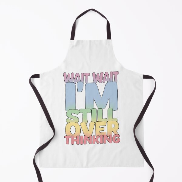 Item preview, Wait Wait I'm Still Over Thinking designed and sold by WorldEngine.