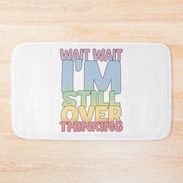 Item preview, Wait Wait I'm Still Over Thinking designed and sold by WorldEngine.