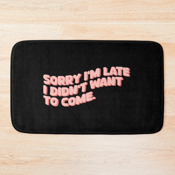 Item preview, Sorry I'm late I didn't want to come funny sarcastic introvert designed and sold by vyascreations.