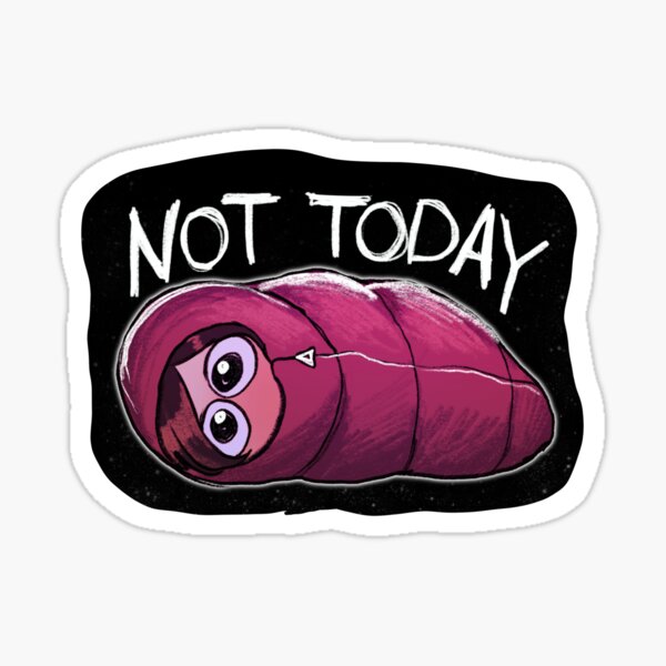 Not today Sticker