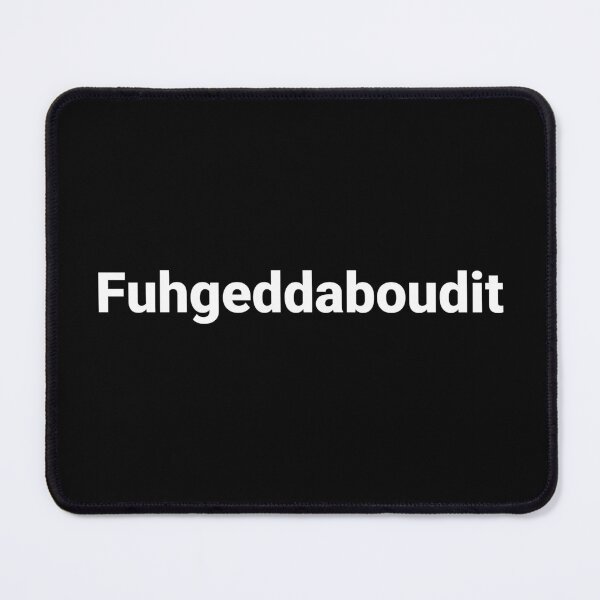Item preview, Fuhgeddaboudit designed and sold by Text-based T-Shirts and Gifts.