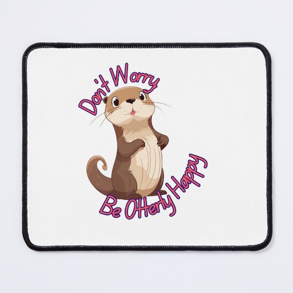 Item preview, Don't Worry Be Otterly Happy designed and sold by Printtplus.