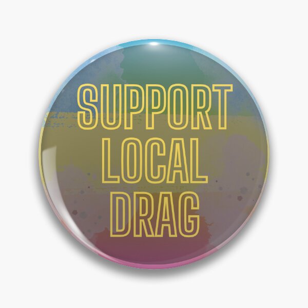 Item preview, Support Local Drag designed and sold by Art by V Gracie.