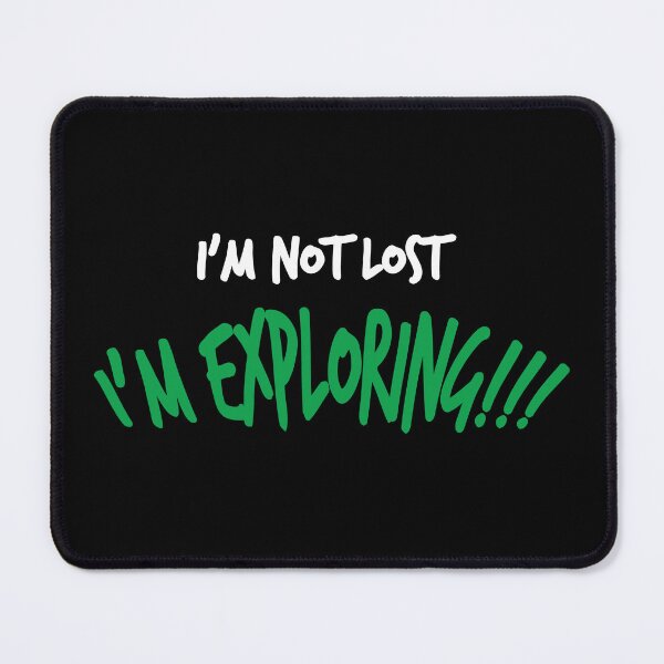 Item preview, I Am Not Lost, I Am Exploring (Dark B/G) designed and sold by WIZECROW.