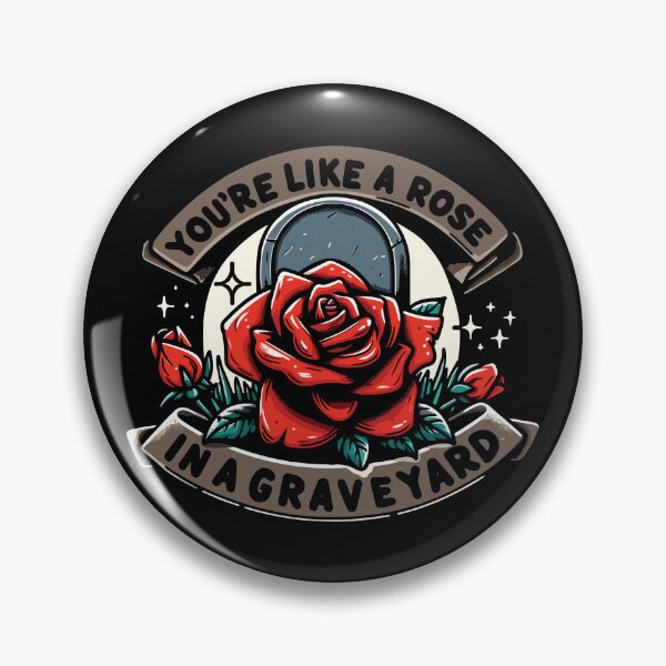 Item preview, You're like a rose in a graveyard designed and sold by NERoots.