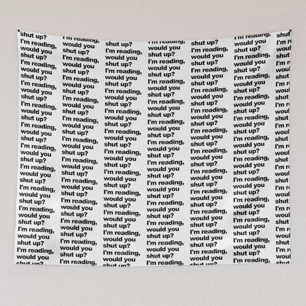 Item preview, I'm reading, would you shut up? designed and sold by shufflik.