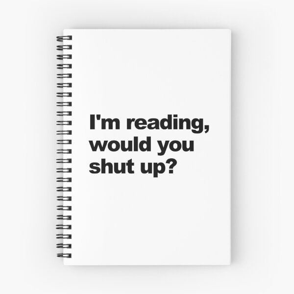 Item preview, I'm reading, would you shut up? designed and sold by shufflik.