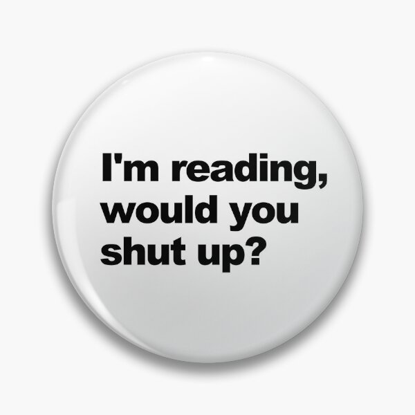 Item preview, I'm reading, would you shut up? designed and sold by shufflik.