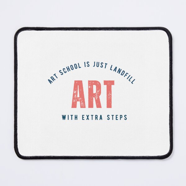 Item preview, Art School is just landfill with extra steps  designed and sold by SilentlyRob668.