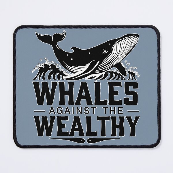 Item preview, Whales Against the Wealthy designed and sold by MillennialVibe.