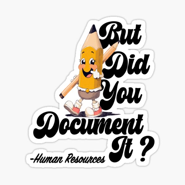 Item preview, But Did You Document It, Human Resources designed and sold by Joel Banta.