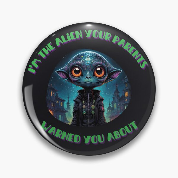 Item preview, I'm the Alien Your Parents Warned You About designed and sold by Digital-Fusion.