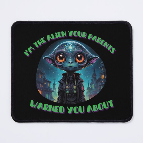 Item preview, I'm the Alien Your Parents Warned You About designed and sold by Digital-Fusion.