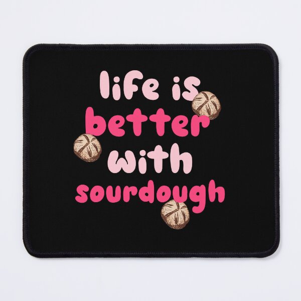 Item preview, Life is Better with Sourdough designed and sold by HeadTurningArt.