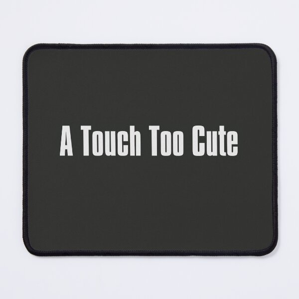 Item preview, A Touch Too Cute designed and sold by The-Directory.