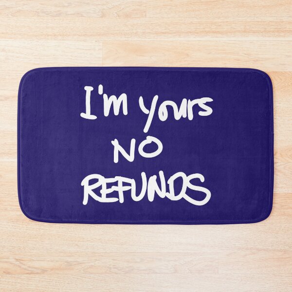 Item preview, I'm yours no refunds designed and sold by swizzytoes.