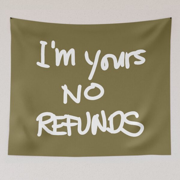 Item preview, I'm yours no refunds designed and sold by swizzytoes.